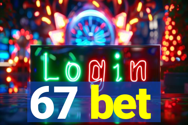 67 bet